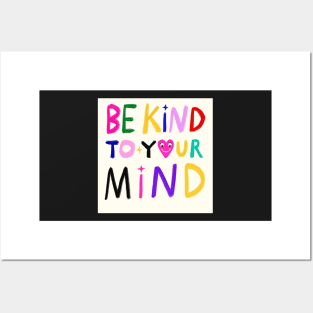 Be Kind To Your Mind Posters and Art
